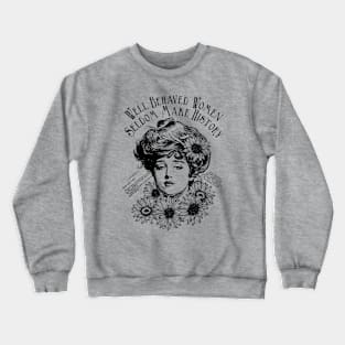 Well Behaved Women Crewneck Sweatshirt